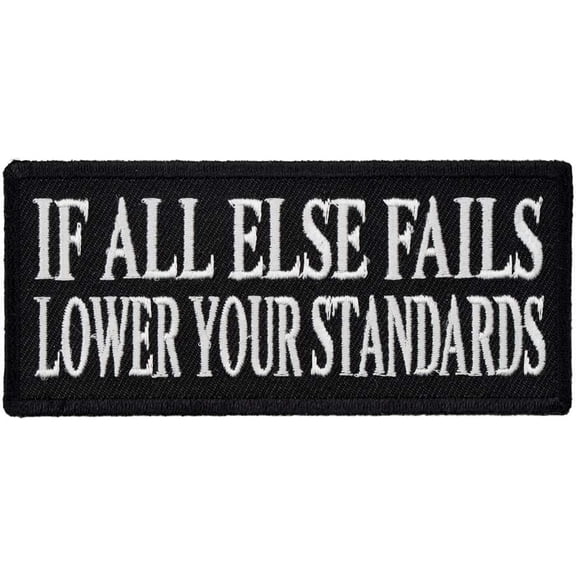 If All Else Fails Lower Your Standards Patch, Funny Patches