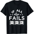thumbnail image 1 of t-shirt If All Else Fails PC Nerd Tech Humor IT Technology Geek Gift T-Shirt mens t shirt，black，women，funny，misfits，men，journey, 1 of 4