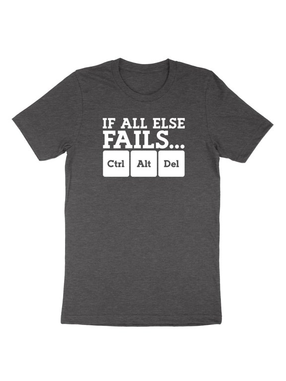 If All Else Fails Use Ctrl Alt Del Slogan Computer Nerd Gift Style T-Shirt, Size S-5XL