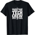 thumbnail image 1 of If All The World's a Stage Then The Tech Crew Must Be Gods T-Shirt03, 1 of 3