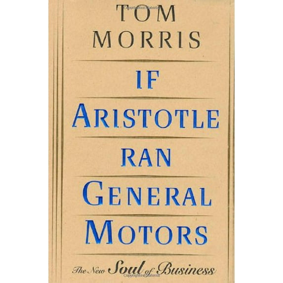 Pre-Owned Pre-Owned If Aristotle Ran General Motors: The New Soul of Business Paperback