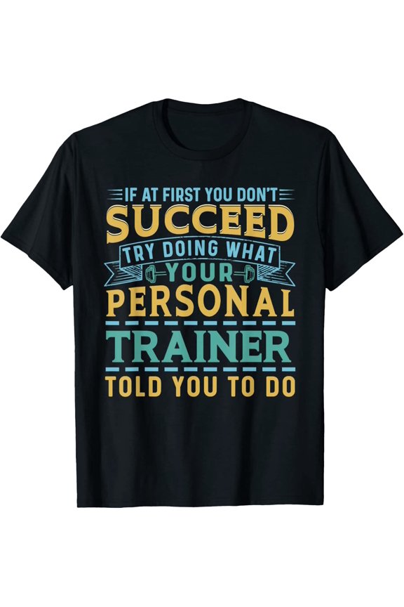 If At First You Don'T Succeed Personal Trainer T-Shirt Size S-5XL