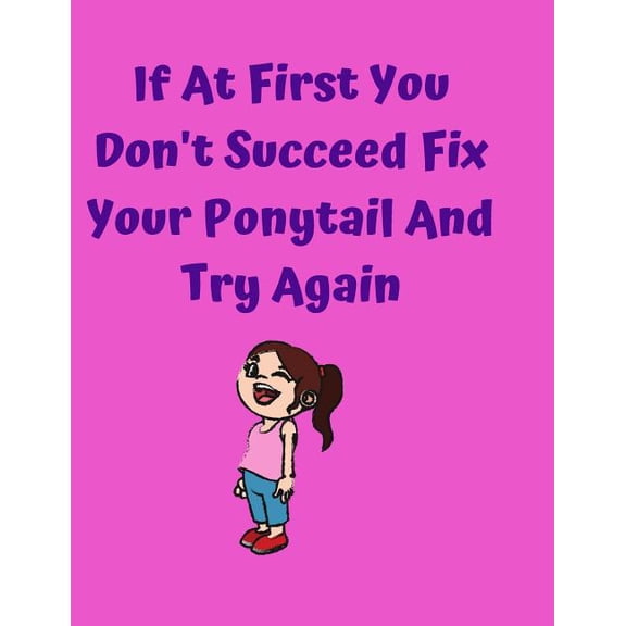 If At First You Don't Succeed Fix Your Ponytail And Try Again, (Paperback)