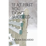 If At First You Dont Succeed ..., Paperback