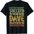 thumbnail image 1 of If At First You Don't Succeed Try Doing What Dave T-Shirt, 1 of 3