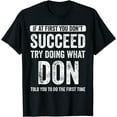 thumbnail image 1 of If At First You Don't Succeed Try Doing What Don T-Shirt, 1 of 4