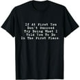 thumbnail image 1 of If At First You Don't Succeed Try Doing What I told you to T-Shirt, 1 of 4