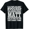 thumbnail image 1 of If At First You Don't Succeed Try Doing What Matt Told You T-Shirt, 1 of 3