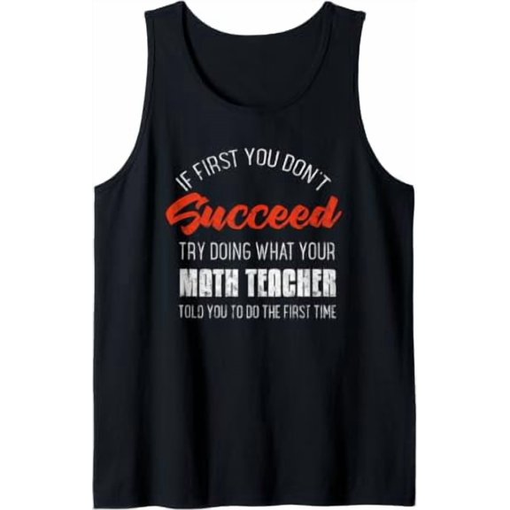 If At First You Dont Succeed Ask Your Math Teacher Math Tank Top Size S-3XL