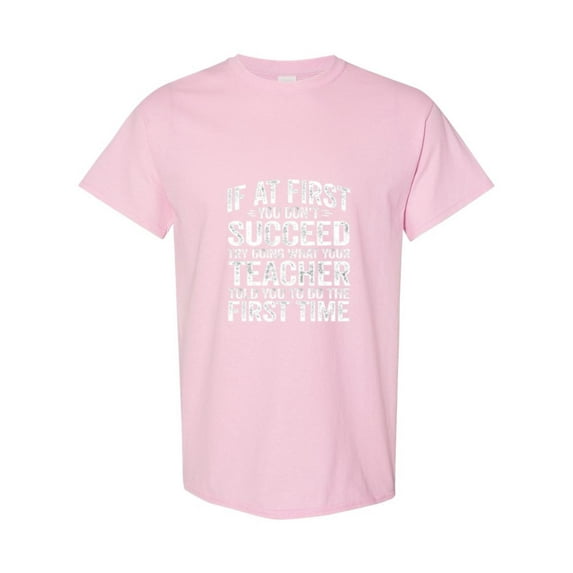 If At First You Dont Succeed Then Listen To Your Teacher Quote Unisex T-Shirt