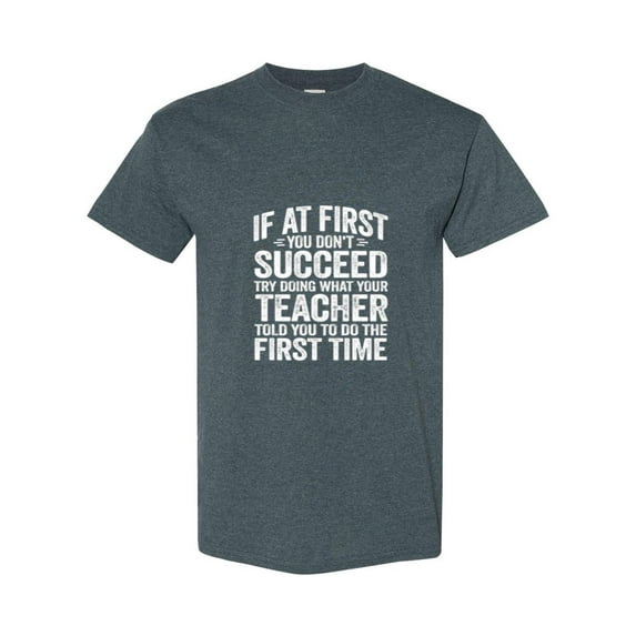 If At First You Dont Succeed Then Listen To Your Teacher Quote Unisex T-Shirt