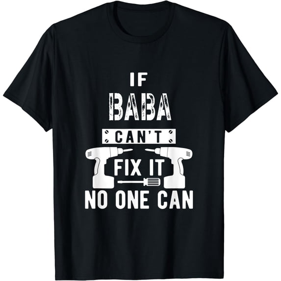 If Baba Can't Fix It No One Can Persia Persian Grandpa T-Shirt