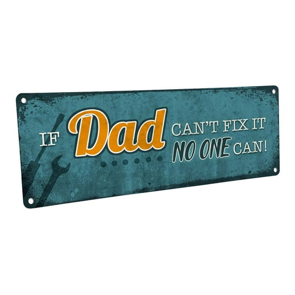If Dad Can’t Fix It, No One Can 4"x12" Metal Sign, Wall Décor for Porch, Patio, and Deck