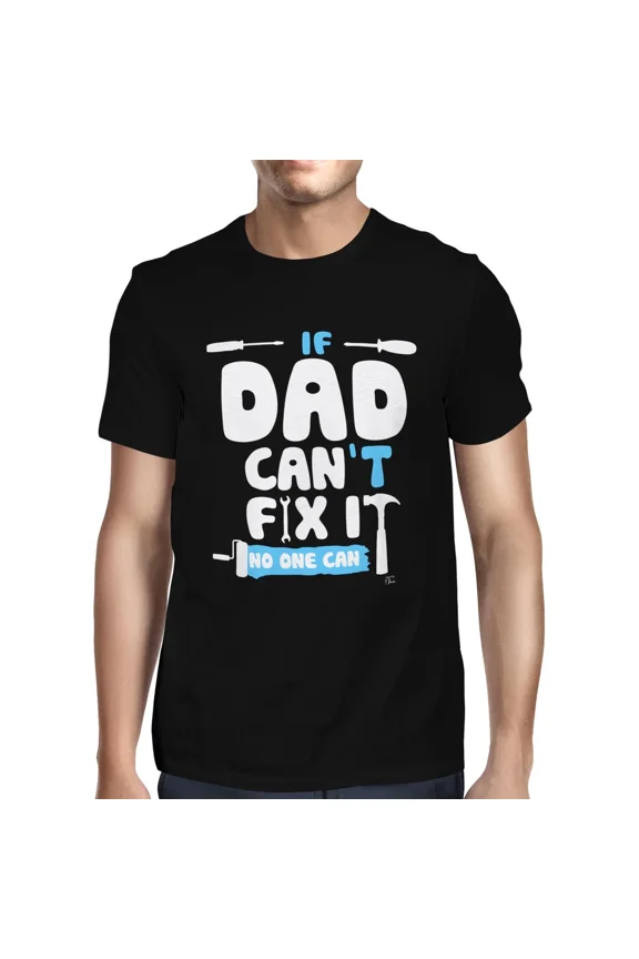 If Dad Can’t Fix It No One Can Funny Handy Father Pride Quote Unisex T-Shirt up to size 5XL