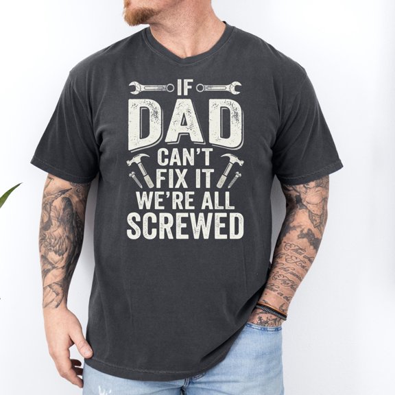 If Dad Can't Fix It We're All Screwed Shirt, Funny Dad Fix It Tee, Father's Day Gift For Dad, Drill Shirt, Handyman T-Shirt