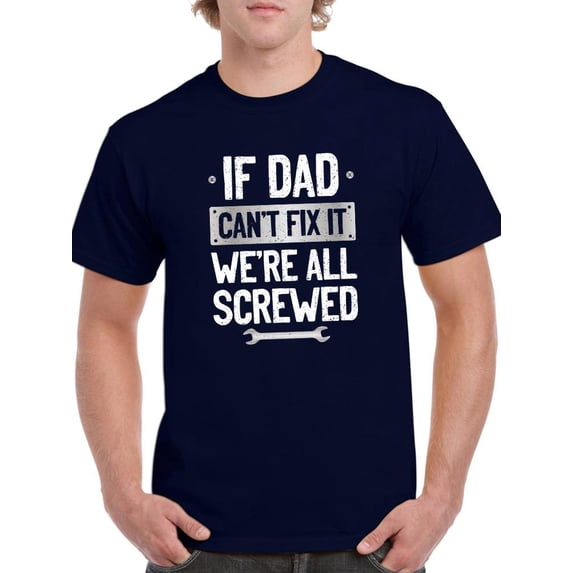 If Dad Cant Fix It T-Shirt Men -Smartprints Designs, Male 3X-Large