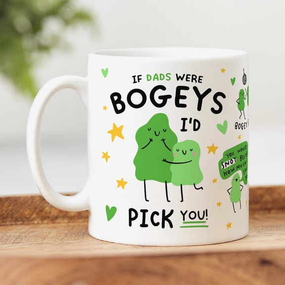 If Dads Were Bogeys I'd Pick You Mug - Funny Dad Gift, Best Dad Gift, Birthday Gift, Father's Day Gift