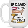 thumbnail image 1 of If David can't fix it, we're all screwed Handyman gift mug, 15-Ounce White, 1 of 2