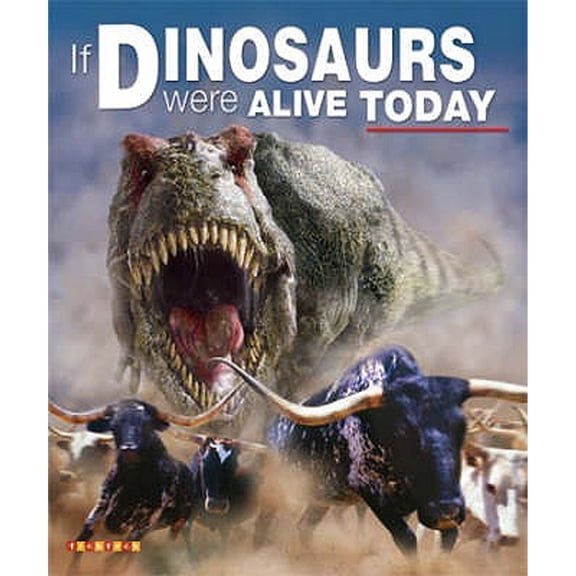 Pre-Owned If Dinosaurs Were Alive Today (Hardcover) by Dougal Dixon