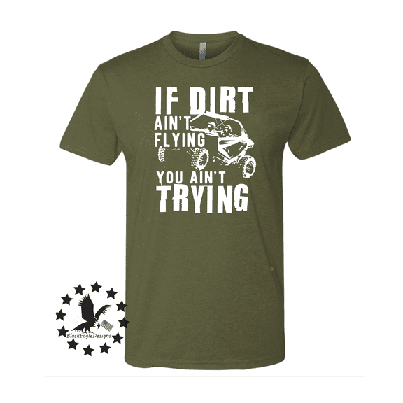 If Dirt Ain't Flying You Ain't Trying