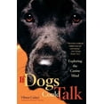 thumbnail image 1 of If Dogs Could Talk: Exploring the Canine Mind, (Paperback), 1 of 1