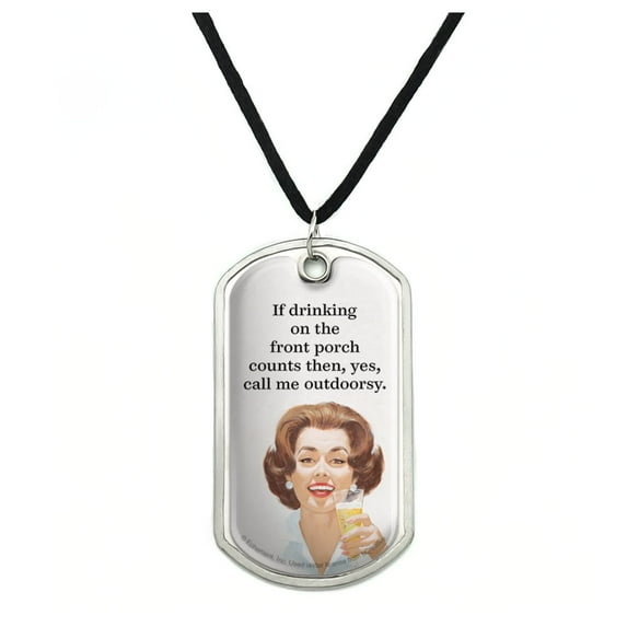 If Drinking on the Front Porch Counts then Yes Call Me Outdoorsy Funny Humor Military Dog Tag Pendant Necklace with Cord