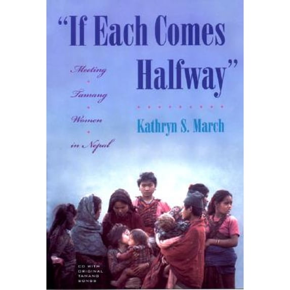 Pre-Owned If Each Comes Halfway: Meeting Tamang Women in Nepal (Paperback 9780801488276) by Kathryn S March