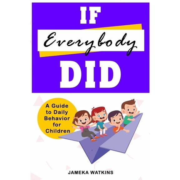 If Everybody Did: A Guide to Daily Behavior for Children, (Paperback)