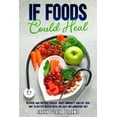 thumbnail image 1 of If Foods Could Heal: Reverse and Prevent Disease, Boost Immunity, and Eat Your Way to Better Health with the Anti-Inflam, (Paperback), 1 of 1