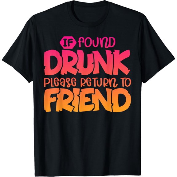 If Found Drunk Please Return To Friend Funny Matching T-Shirt