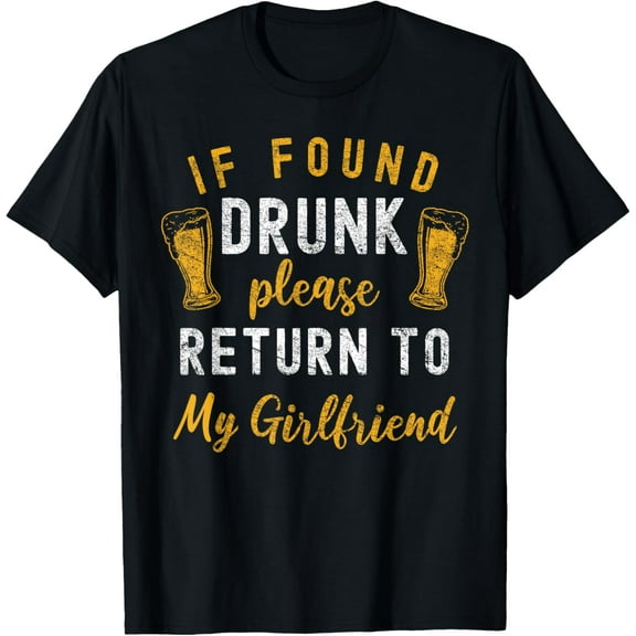 If Found Drunk Return To Girlfriend Couples Funny Drinking T-Shirt