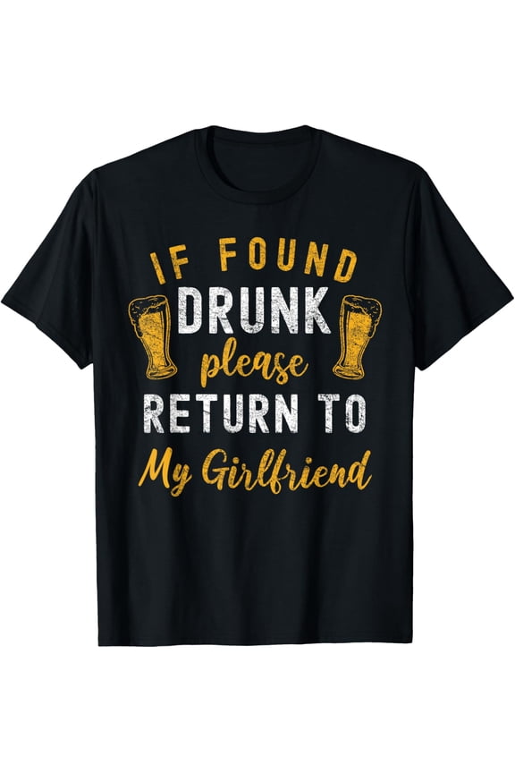 If Found Drunk Return To Girlfriend Couples Funny Drinking T-Shirt