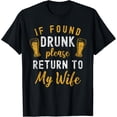 thumbnail image 1 of If Found Drunk Return To Wife Couples Funny Drinking T-Shirt, 1 of 4