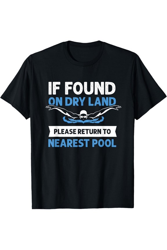If Found On Dry Land Please Return To Nearest Pool T-Shirt