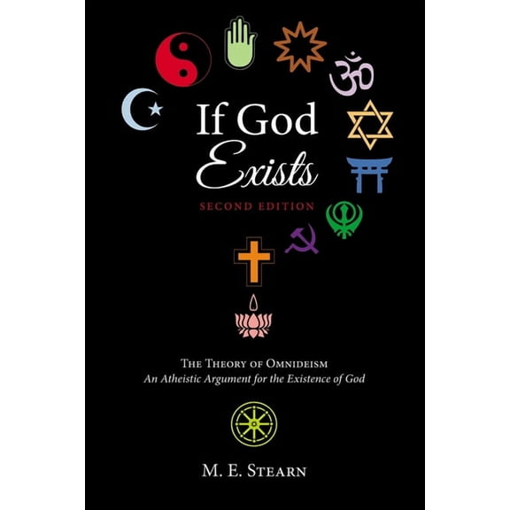 If God Exists, Second Edition: The Theory of Omnideism: An Atheistic Argument for the Existence of God, (Paperback)