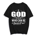 thumbnail image 1 of If God Is For Us Who Can Be Against Us T-Shirt Pray Jesus Christ Faith Casual Women Men Christian Graphics Summer Tops Gift Tee Black X-Large, 1 of 3