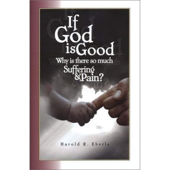 Pre-Owned If God Is Good, Why Is There So Much Suffering and Pain (Paperback) 1882523245 9781882523245