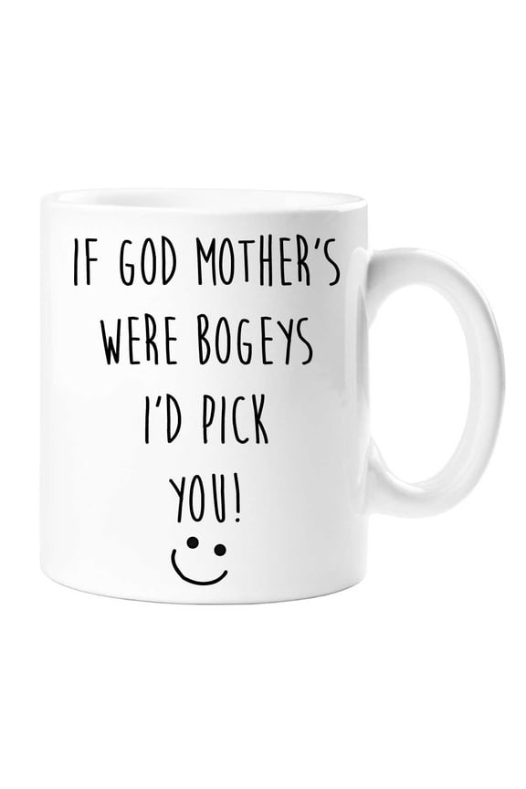 If God Mother's Were Bogeys I'd Pick You Mug