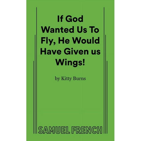 If God Wanted Us to Fly, He Would Have Given Us Wings!, (Paperback)