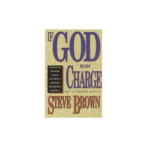 Pre-Owned If God Is in Charge: Thoughts on the Nature of God for Skeptics, Christians, and Skeptical Christians (Paperback) 0801010853 9780801010859