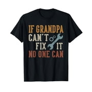 If Grandpa Can't Fix It No One Can Grandpa Father's Day T-Shirt