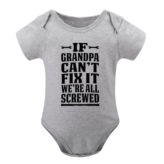 If Grandpa Can't Fix It We're All Screwed Baby Bodysuit Cute Newborn Clothes Unisex Humor Gray-style-1 3months