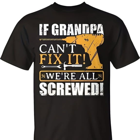 If Grandpa nt Fix It Great Fathers Day Gift Uni T-Shirt