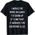 thumbnail image 1 of If Growing Up Worked For Everyone Else Adult Funny T-Shirt, 1 of 4