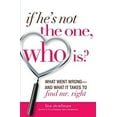 thumbnail image 1 of Pre-Owned If He's Not the One, Who Is?: What Went Wrong - And What It Takes to Find Mr. Right (Paperback) 1605503584 9781605503585, 1 of 1