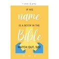 thumbnail image 1 of If His Name Is A Book In The Bible, Watch Out, Sis!, (Paperback), 1 of 1