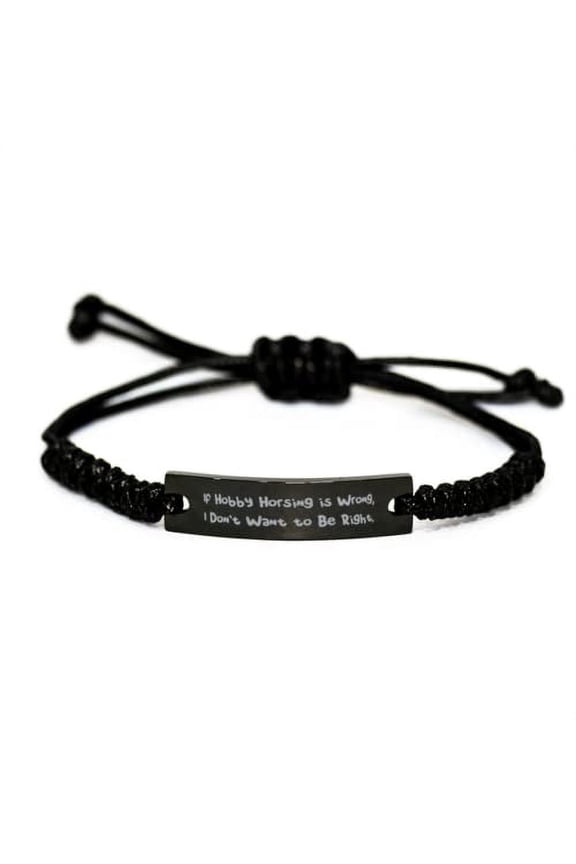 If Hobby Horsing is Wrong, I Don't. Black Rope Bracelet, Hobby Horsing Present From Friends, Nice Engraved Bracelet For Friends, , Horses, Equestrian, Horseback riding, Hobby horses, Carved horses,