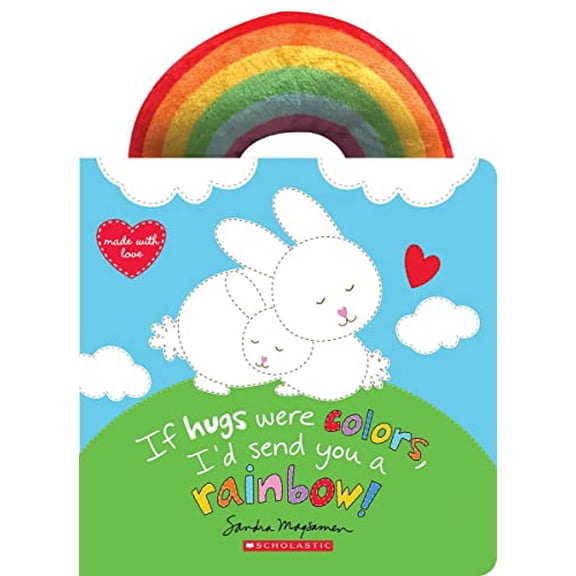 Pre-Owned If Hugs Were Colors, I'd Send You a Rainbow! (Paperback) 1338682245 9781338682243