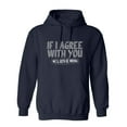 thumbnail image 1 of If I Agree With You We'll Both Be Wrong Sarcastic Novelty Gift Idea Adult Humor Funny Men's Hoodies, 1 of 2