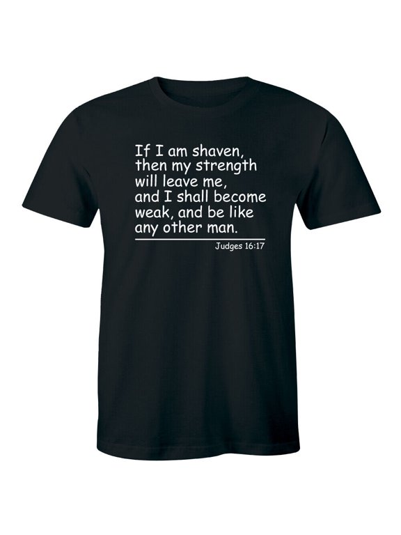 If I Am Shaven My Strength Will Leave Become Weak Like Man Mens Tee Judges 16:17